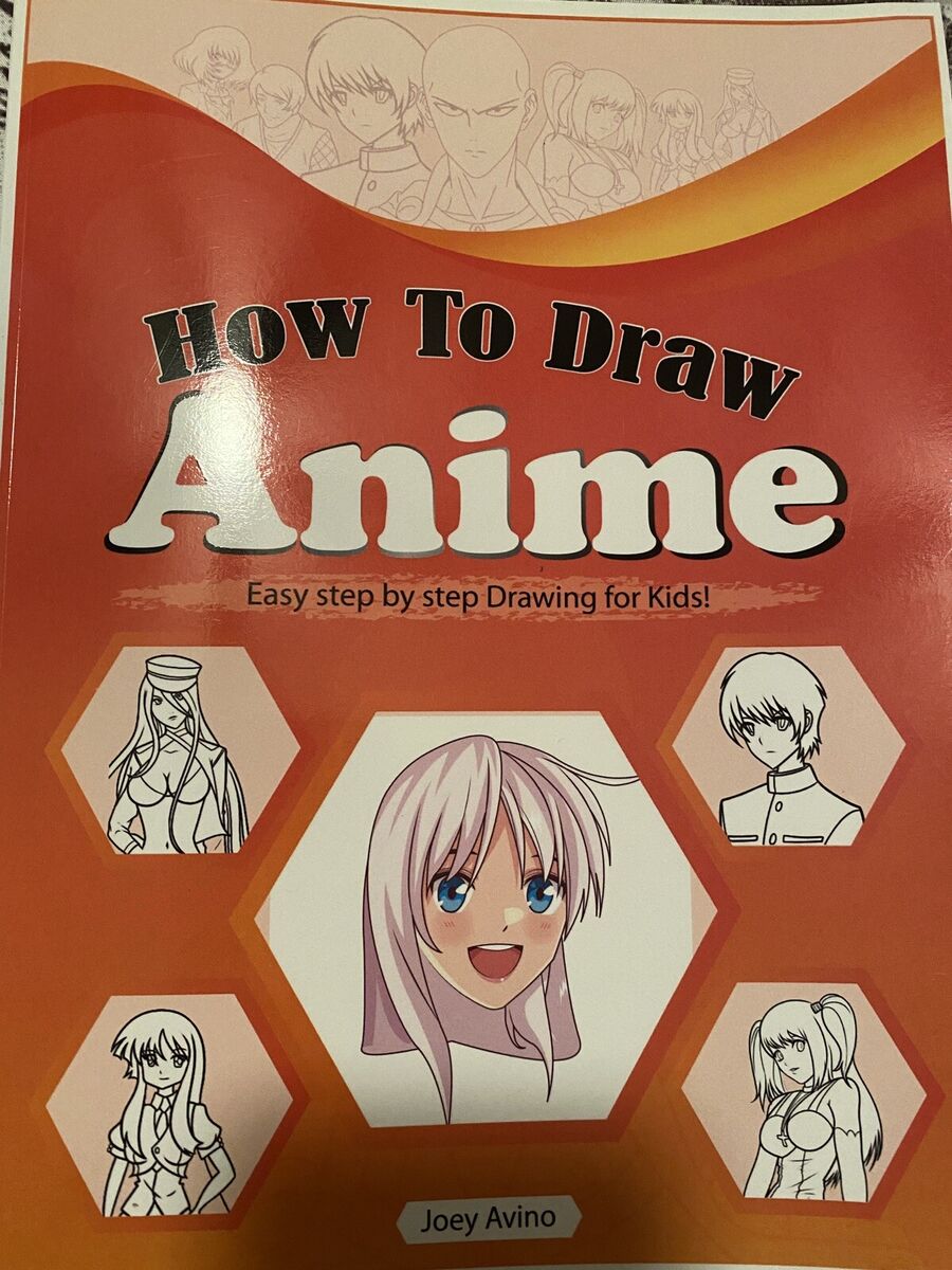 how to draw anime: A Step By Step anime drawing book for beginners