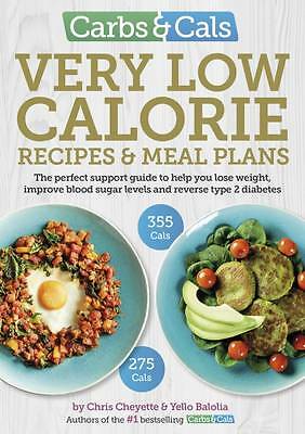 Carbs & Cals Very Low Calorie Recipes & Meal Plans: Lose Weight, Improve...