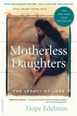 Motherless Daughters: The Legacy of Loss, 20th Anniversary Edition - GOOD