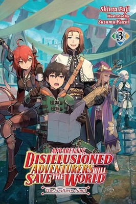 Apparently, Disillusioned Adventurers Will Save the World, Vol. 3 (light novel) 