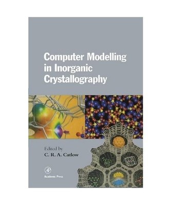 Computer Modeling in Inorganic Crystallography, C Richard A Catlow