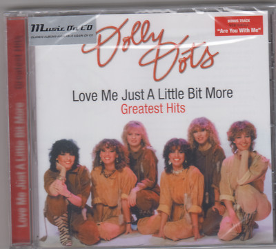 DOLLY DOTS - LOVE ME JUST A LITTLE BIT MORE-GREATEST HITS