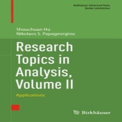 Research Topics in Analysis Volume II Applications Shouchuan Hu H