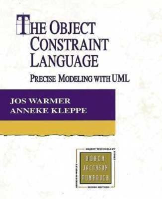 The Object Constraint Language: Precise Modeling With Uml (Addison-Wesley...