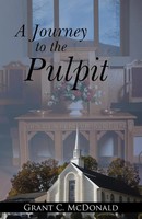 Grant C. Mcdonald | A Journey To The Pulpit | Taschenbuch | Englisch (2017)