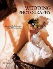 Wedding Photography : Advanced Techniques for Digital Photographe