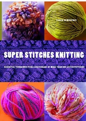 Super Stitches Knitting: Knitting Essentials Plus a Dictionary of more than 300,