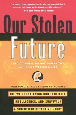 Our Stolen Future: Are We Threateni..., Myers, John Pet