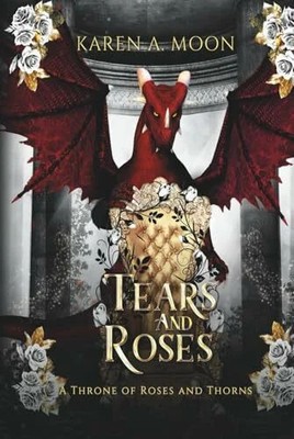 Tears and Roses - A Throne of Roses and Thorns: Buch Independently published
