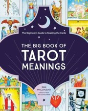 Big Book of Tarot Meanings : The Beginner's Guide to Reading the Cards by Sam...