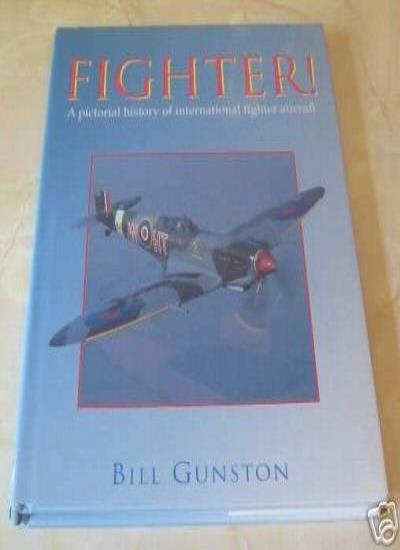 Fighter! A Pictorial History of International Fighter Aircraft-Bill Gunston