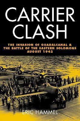 Carrier Clash: The Invasion of Guadalcanal and the Battle of the Eastern Solomo