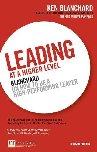 Leading at a Higher Level: Blanchard on How to be a High... - Blanchard, Ken