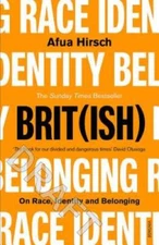Brit(ish): On Race, Identity and Belonging - Paperback By Hirsch, Afua - GOOD