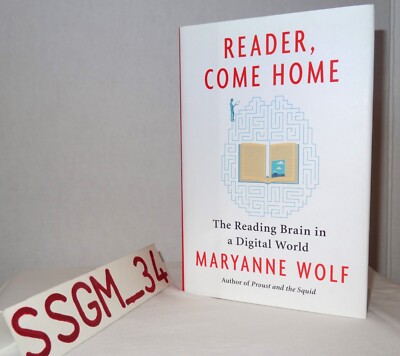 Reader, Come Home : The Reading Brain in a Digital World by Maryanne Wolf