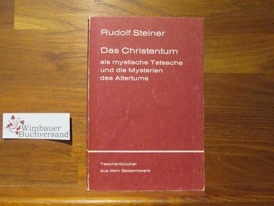 Das Christentum als mystische Tatsache und die Mysterien des Altertums. [Hrsg. v