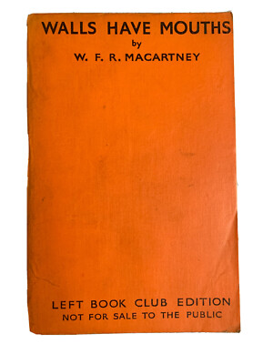 Walls have Mouths: A Record of Ten Years' Penal Servitude. - W. F. R MacArtney