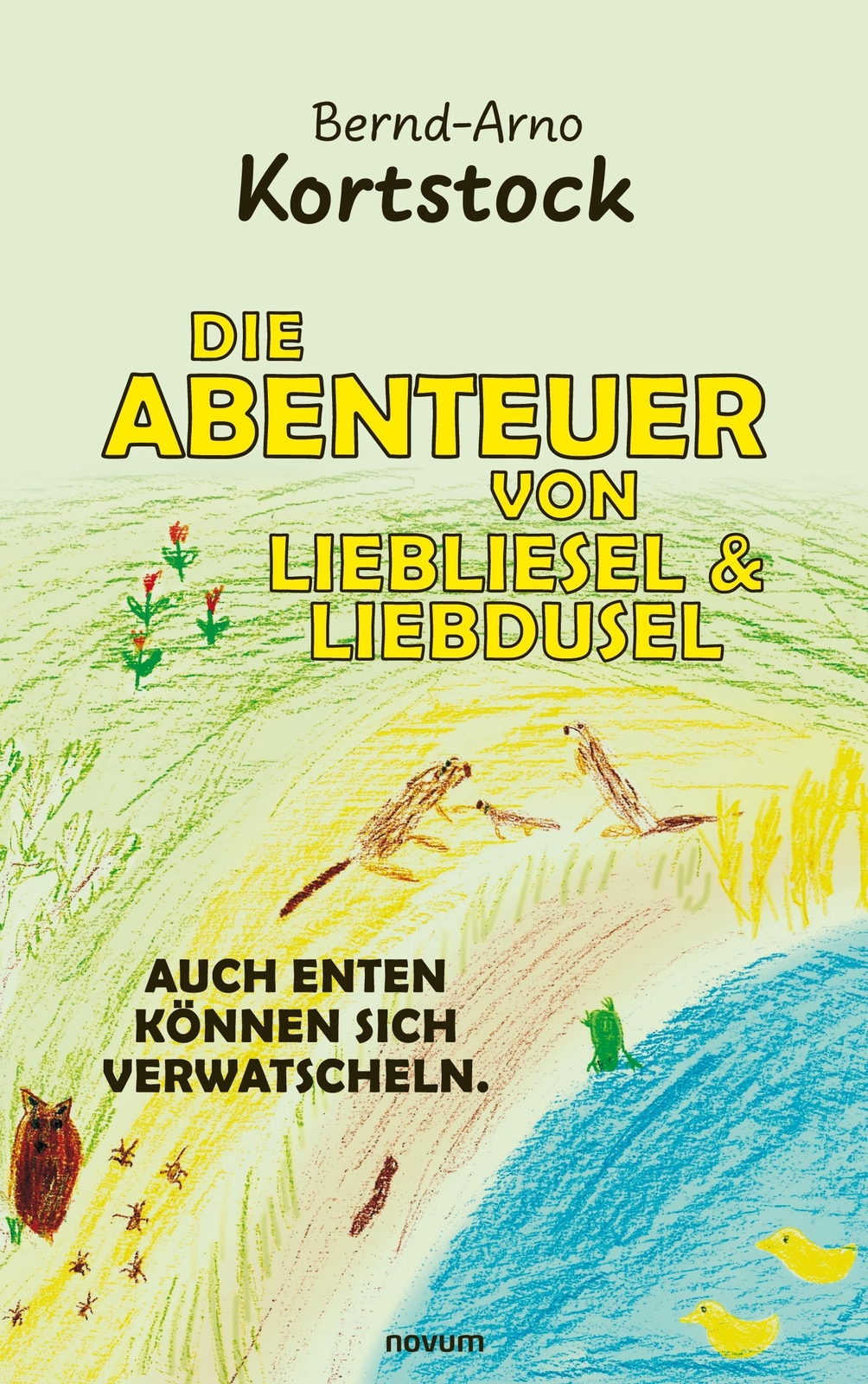 Die Abenteuer Von Liebliesel & Liebdusel, Bernd-arno Kortstock