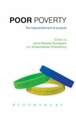 Poor Poverty : The Impoverishment of Analysis, Measurement and Policies, Hard...