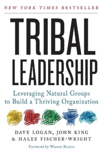 Dave Logan John King Halee Fischer-Wright Tribal Leadership (Tascabile)
