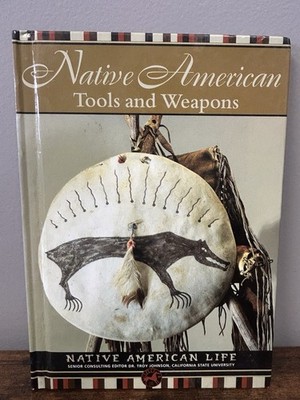 Native American Tools and Weapons (Native American Life)