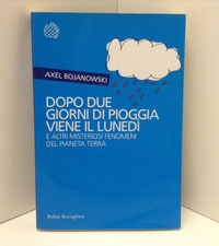 Dopo due giorni di pioggia viene il lunedì - Axel Bojanowski (Boringhieri, 2013)