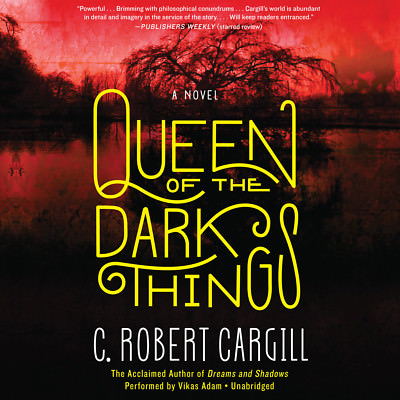 Queen of the Dark Things by C. Robert Cargill 2014 Unabridged CD 9781483004167