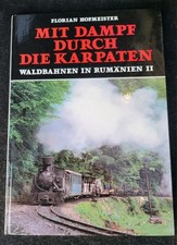 FLORIAN HOFMEISTER MIT DAMPF DURCH DIE KARPATEN WALDBAHNEN IN RUMÄNIEN II
