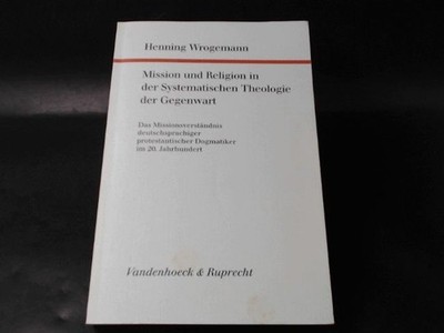 Mission und Religion in der Systematischen Theologie der Gegenwart. Das Missions