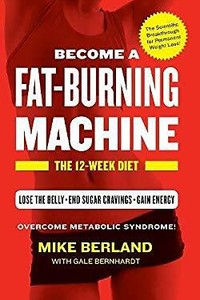 Fat-Burning Machine: The 12-Week Diet by Berland, Mike ...