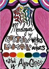 Monologues by LGBTQIA+ Writers for LGBTQIA+ Actors: A Some Scripts Anthology