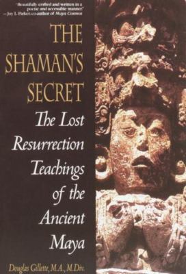 1998 PB Shaman's Secret: The Lost Resurrection Teachings of the Ancient Maya