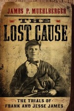 The Lost Cause: The Trials of Frank and Jesse James,James P Mueh