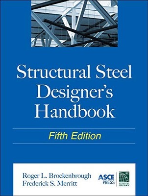 STRUCTURAL STEEL DESIGNER'S HANDBOOK By Roger Brockenbrough & Frederick Merritt