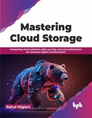 Miglani - Mastering Cloud Storage   Navigating cloud solutions data s - X555z
