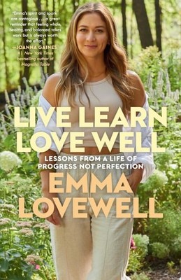 Live Learn Love Well: Lessons from a Life of Progress Not Perfection, Lovewell,