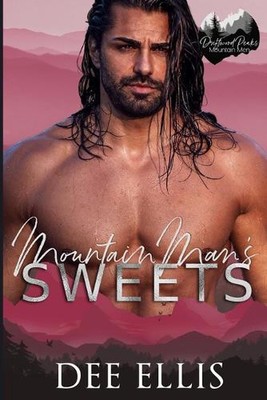 Mountain Man's Sweets: An Age Gap Mountain Man Romance by Dee Ellis Paperback Bo
