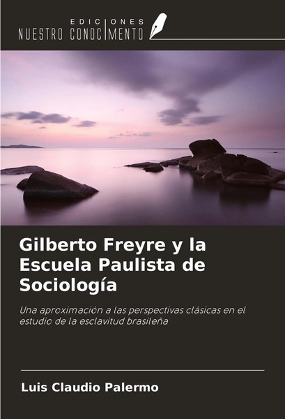 Gilberto Freyre Y La Escuela Paulista De SociologíA Luis Claudio Palermo Buch-image