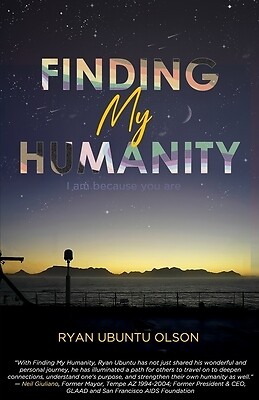 Finding My Humanity I Am Because You Ar Ryan Ubuntu Olson Paperback