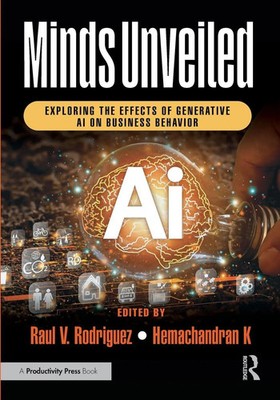 Minds Unveiled Exploring the Effects of Generative AI on Business Behavior Buch