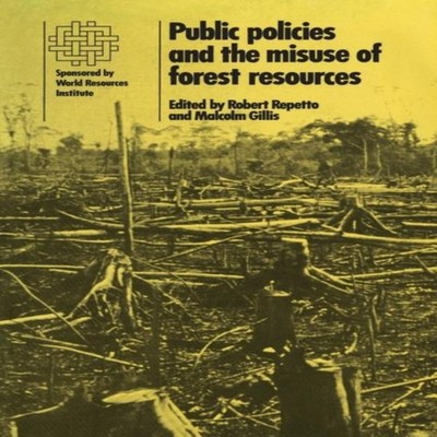 Public Policies and the Misuse of Forest Resources Cambridge Univ