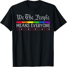 We The People Means Everyone US Constitution LGBT Unisex T-Shirt