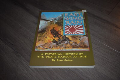 East Wind Rain: Pictorial History of the Pearl Harbor Attack by Stan Cohen 1989