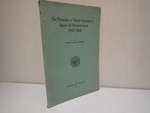 Promotion of British Emigration by Agents for American Lands 1840-1860