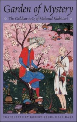 Garden of Mystery: The Gulshani-i Raz of Shabistari (Classics of Sufi Poetry Se
