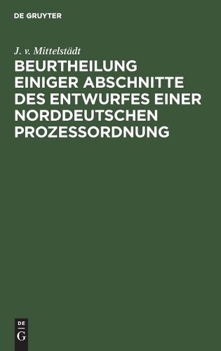 J V Mittelstädt Beurtheilung Einiger Abschnitte Des Entwurfes Einer N (Hardback)