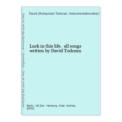 Luck in this life. all songs written by David Todoran Todoran, David (Komponist 