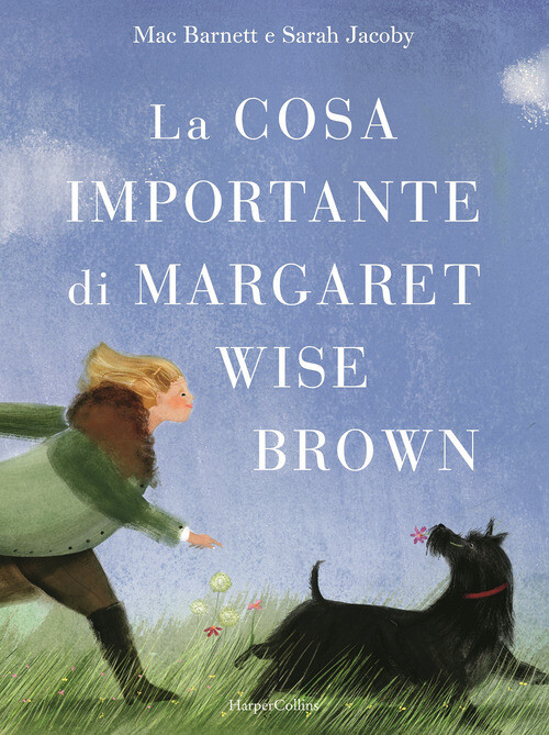 La cosa importante di Margaret Wise Brown - Mac Barnett - 2020 -