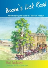 BOONE'S LICK ROAD: A BRIEF HISTORY AND GUIDE TO A MISSOURI By Hal Jackson & Ron