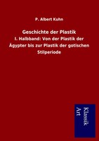 P. Albert Kuhn | Geschichte Der Plastik | Taschenbuch | Deutsch (2012) | 456 S.